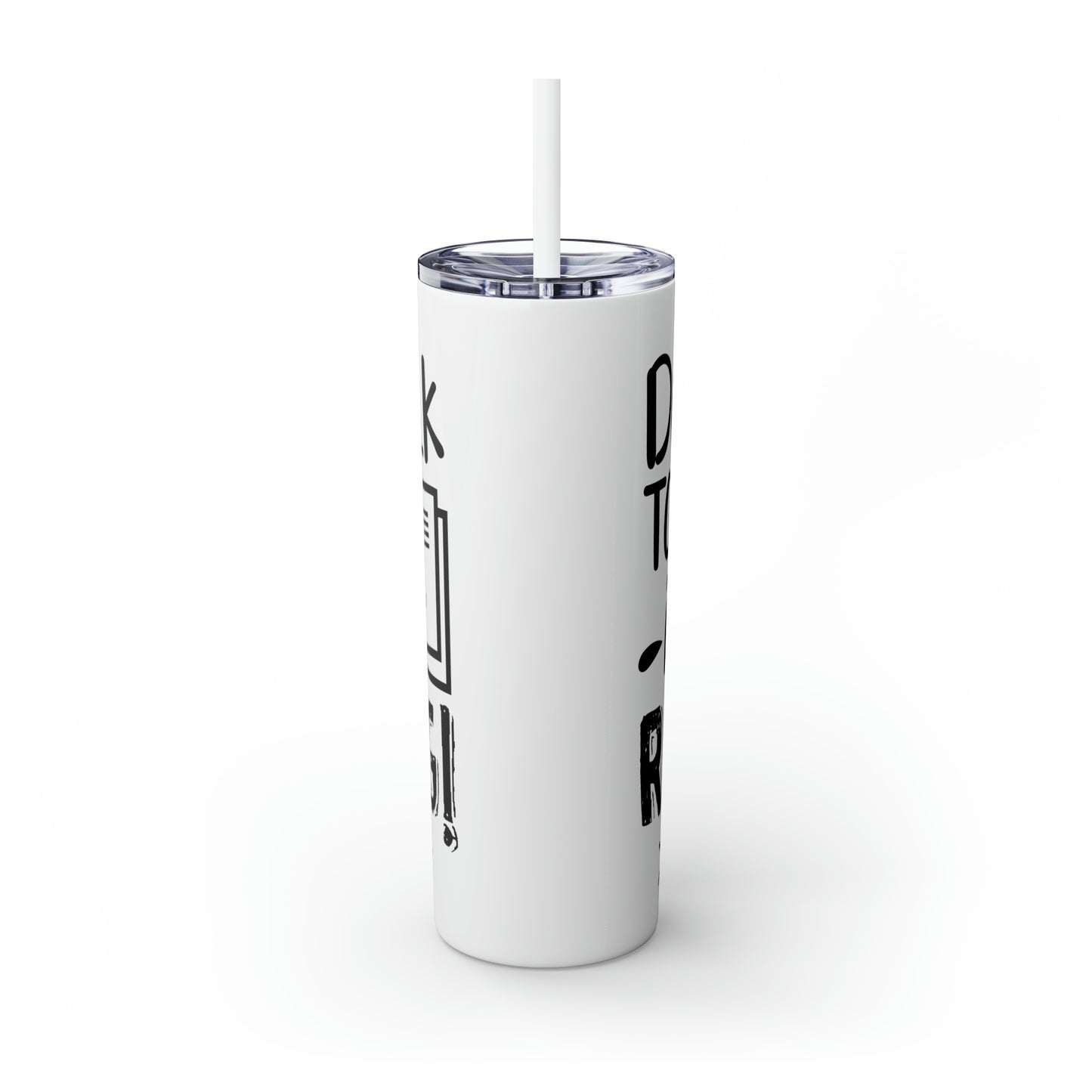 Don't talk to me I'm reading- Skinny Tumbler with Straw, 20oz