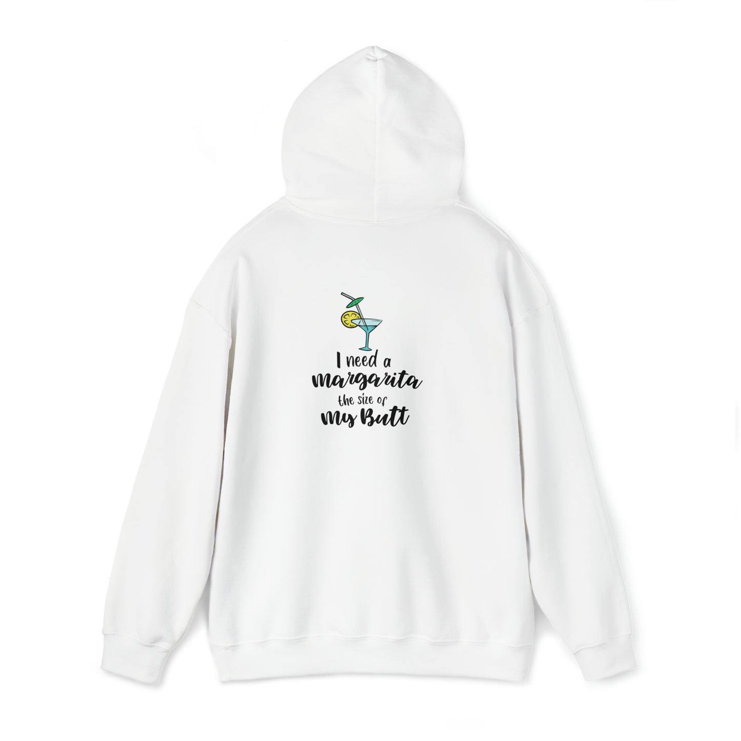 I need a margarita the size of my butt- Unisex Heavy Blend™ Hooded Sweatshirt