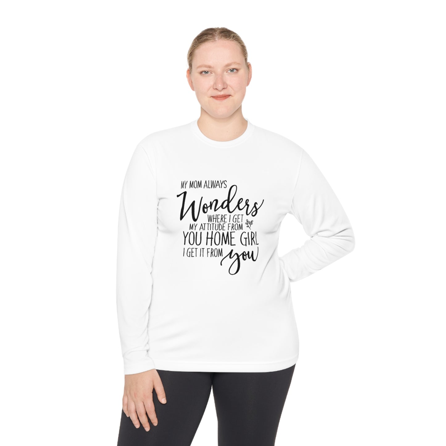 My mom wonders where I get my attitude- Unisex Lightweight Long Sleeve Tee