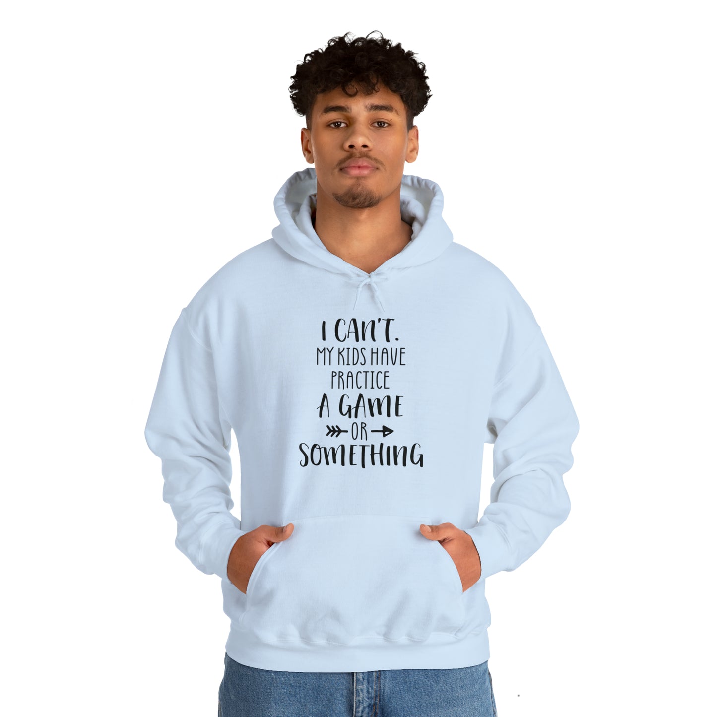 I can't, my kids have practice or something- Unisex Heavy Blend™ Hooded Sweatshirt