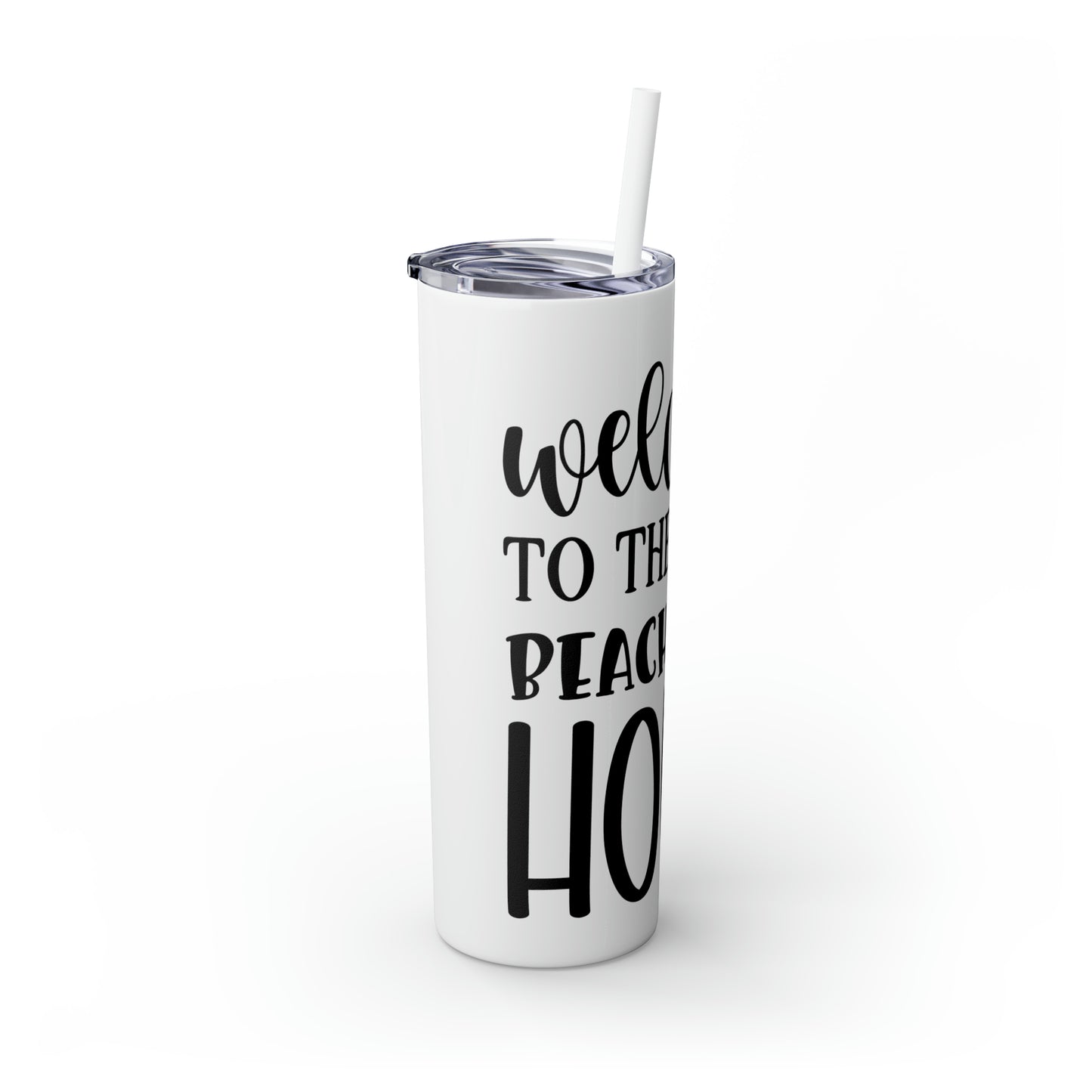 Welcome to the beach house- Skinny Tumbler with Straw, 20oz