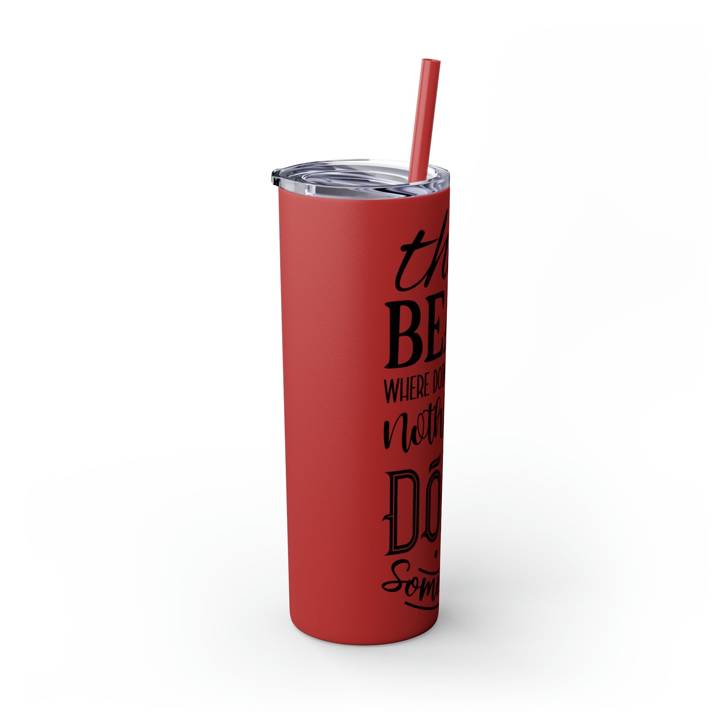 The beach where doing absolutely nothing is doing something- Skinny Tumbler with Straw, 20oz