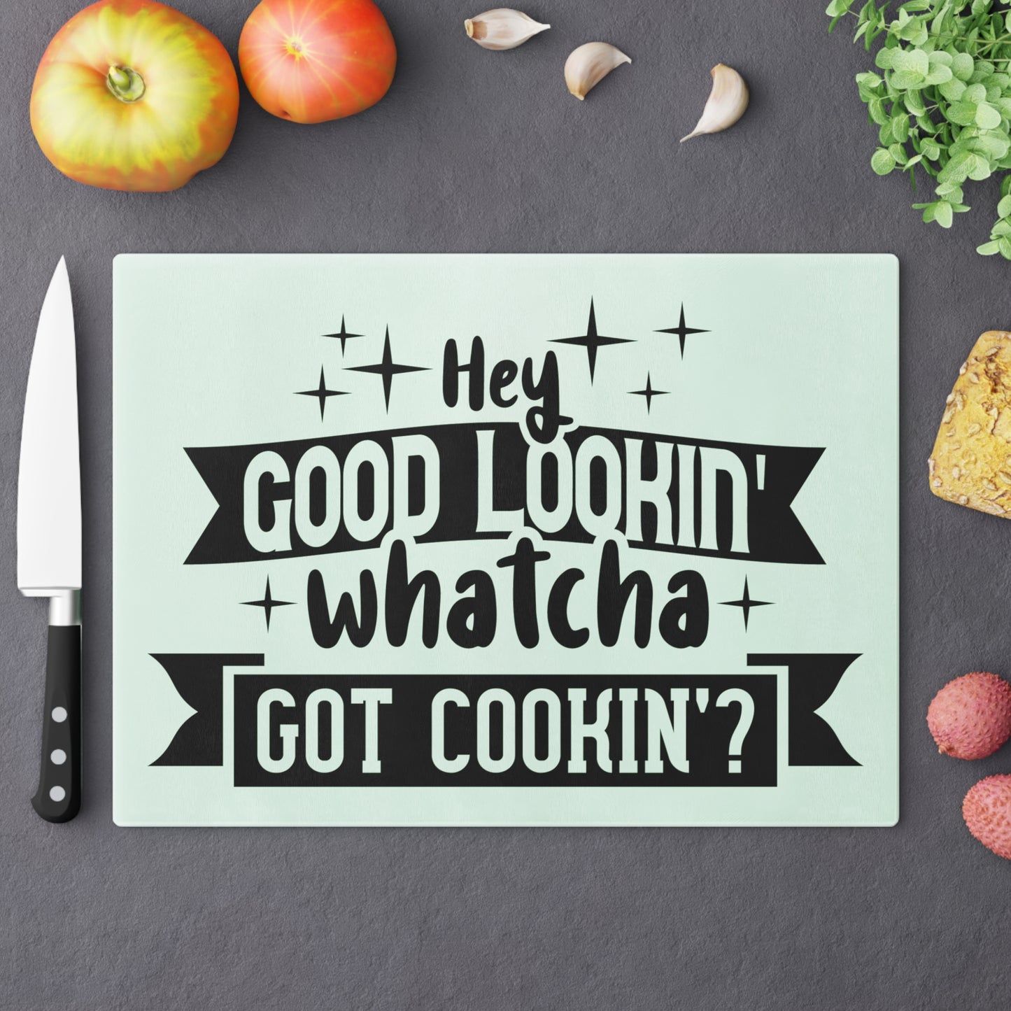 Hey good looking- Cutting Board