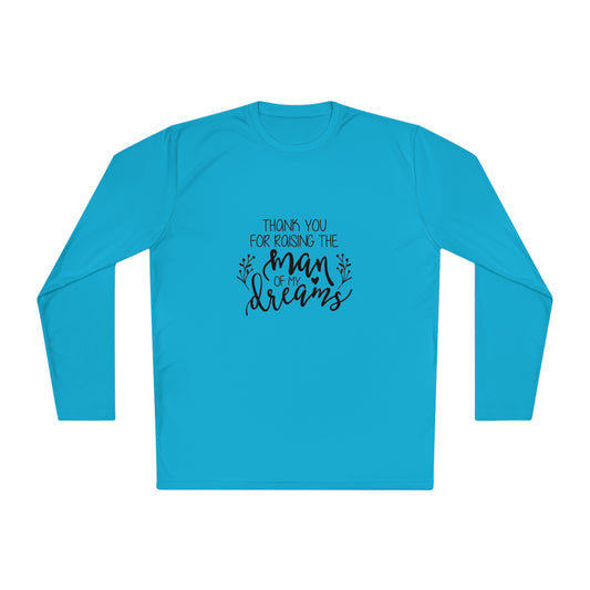 Thank you for raising the man of my dreams- Unisex Lightweight Long Sleeve Tee