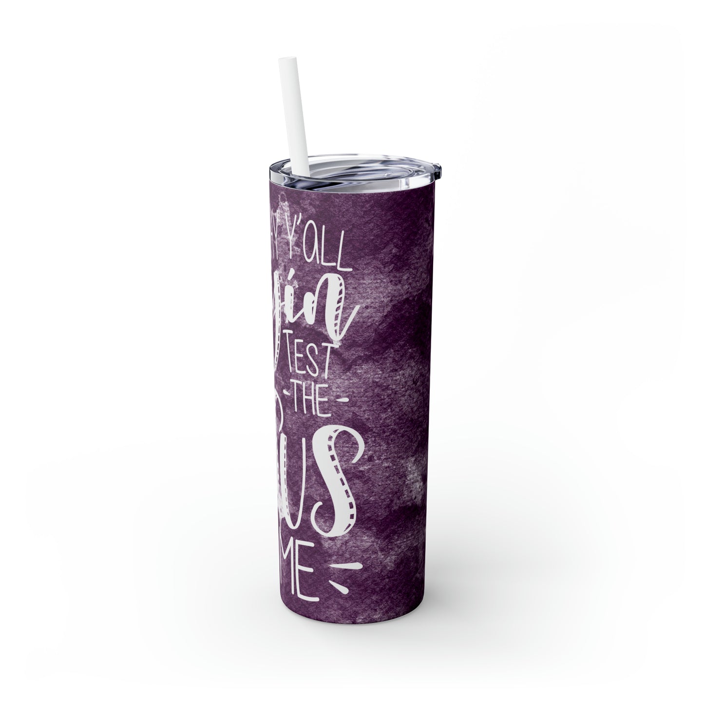 Why ya'll trying to test the Jesus in me?-Skinny Tumbler with Straw, 20oz