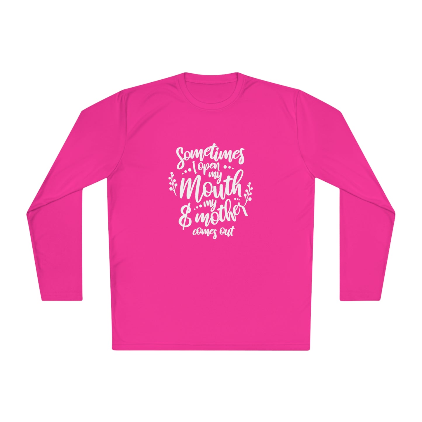 Sometimes I open my mouth and my mother comes out- Unisex Lightweight Long Sleeve Tee