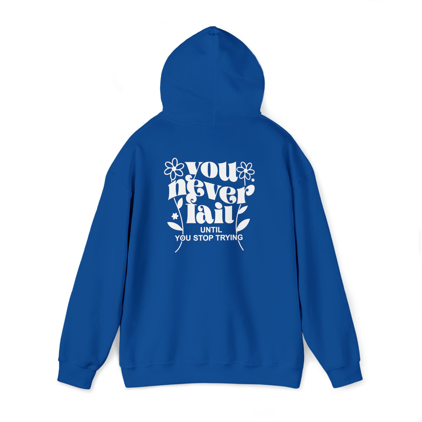 You never fail- Unisex Heavy Blend™ Hooded Sweatshirt