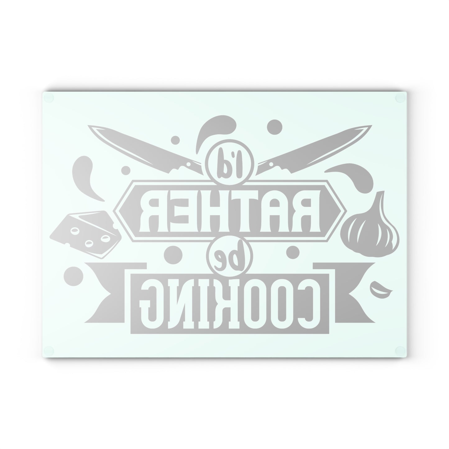 I'd rather be cooking- Glass Cutting Board