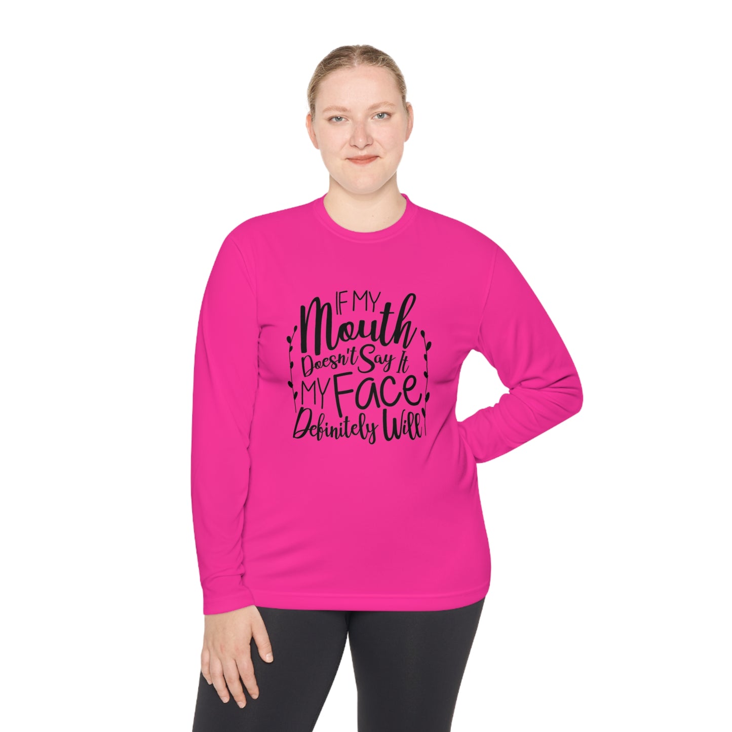 If my mouth doesn't say it, my face will- Unisex Lightweight Long Sleeve Tee