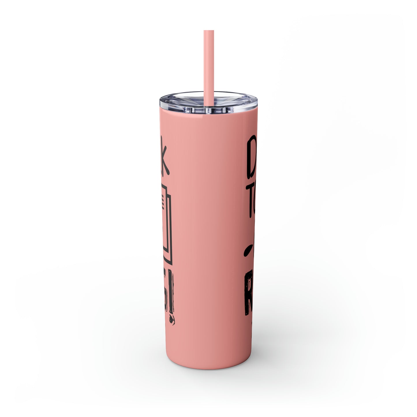 Don't talk to me I'm reading- Skinny Tumbler with Straw, 20oz