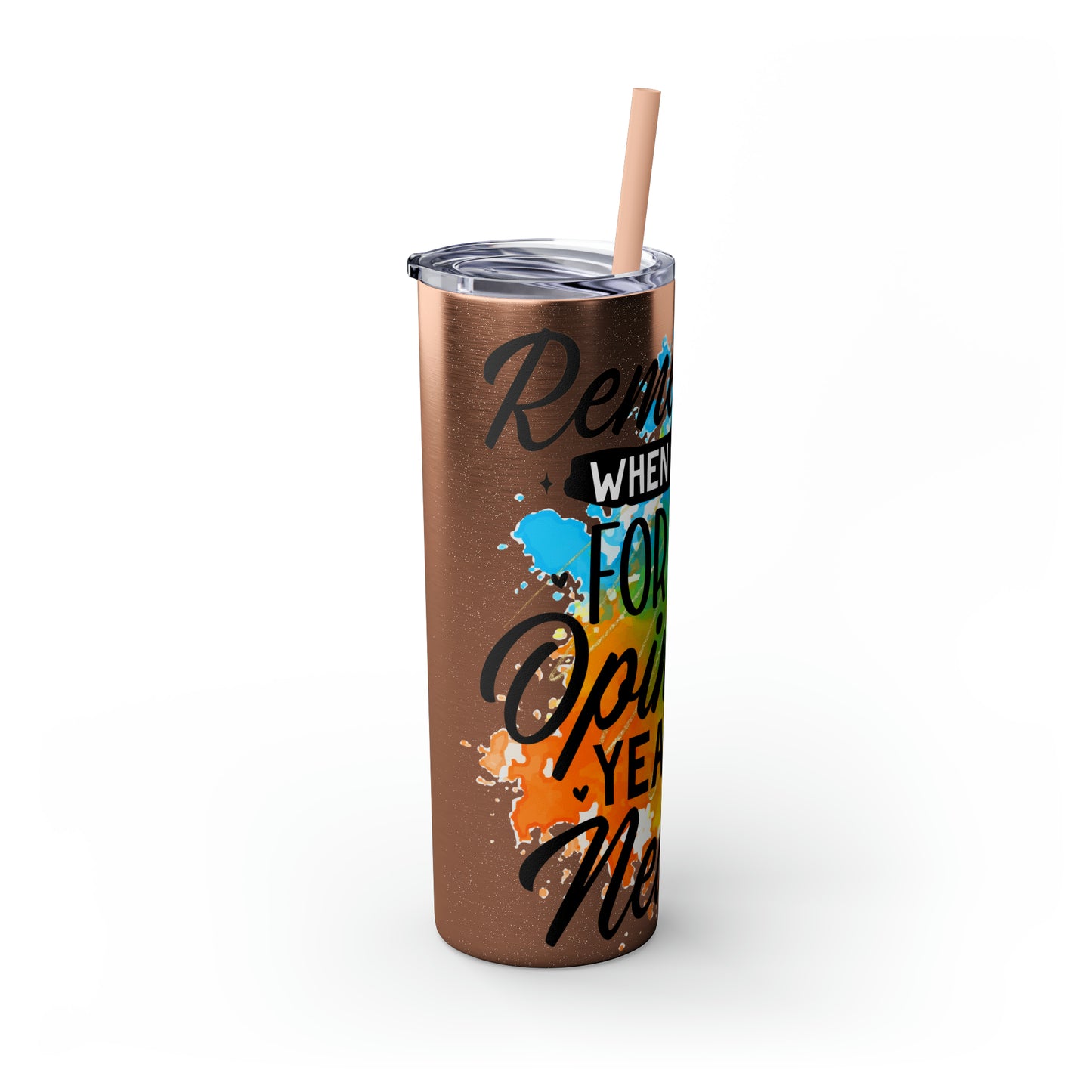 You remember when I asked for your opinion?-Skinny Tumbler with Straw, 20oz