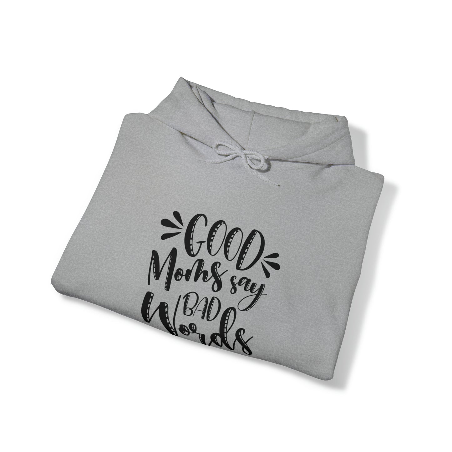 Good moms say bad words- Unisex Heavy Blend™ Hooded Sweatshirt