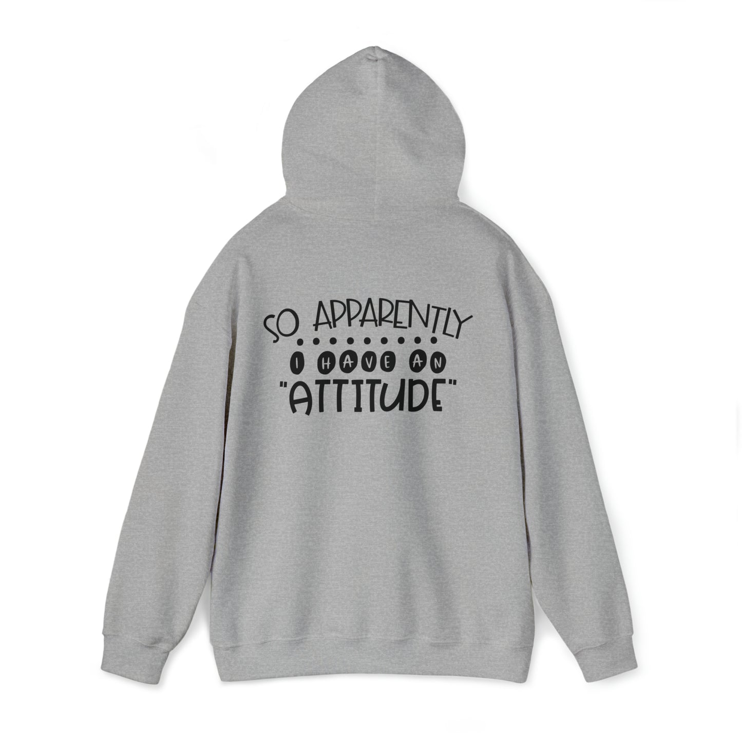 So apparently I have an attitude- Unisex Heavy Blend™ Hooded Sweatshirt