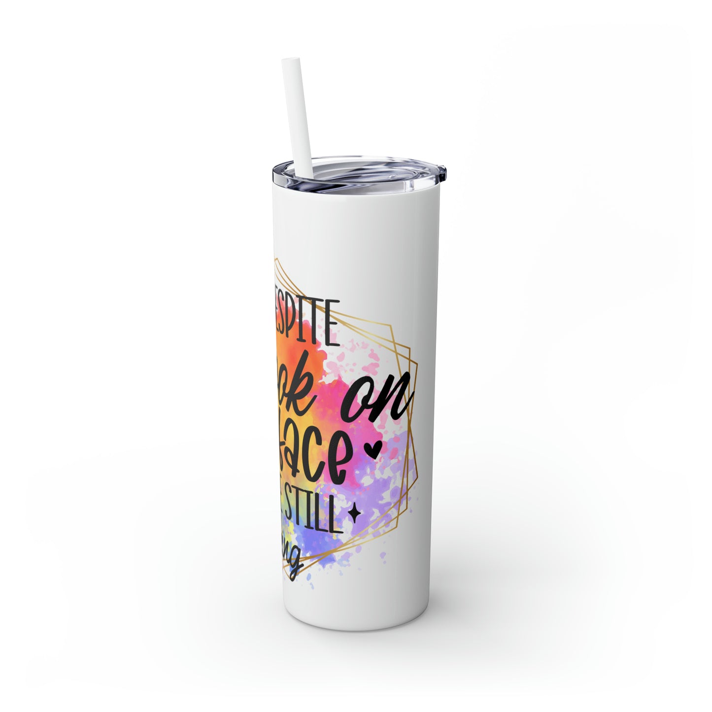 Yeah despite the look on my face- Skinny Tumbler with Straw, 20oz