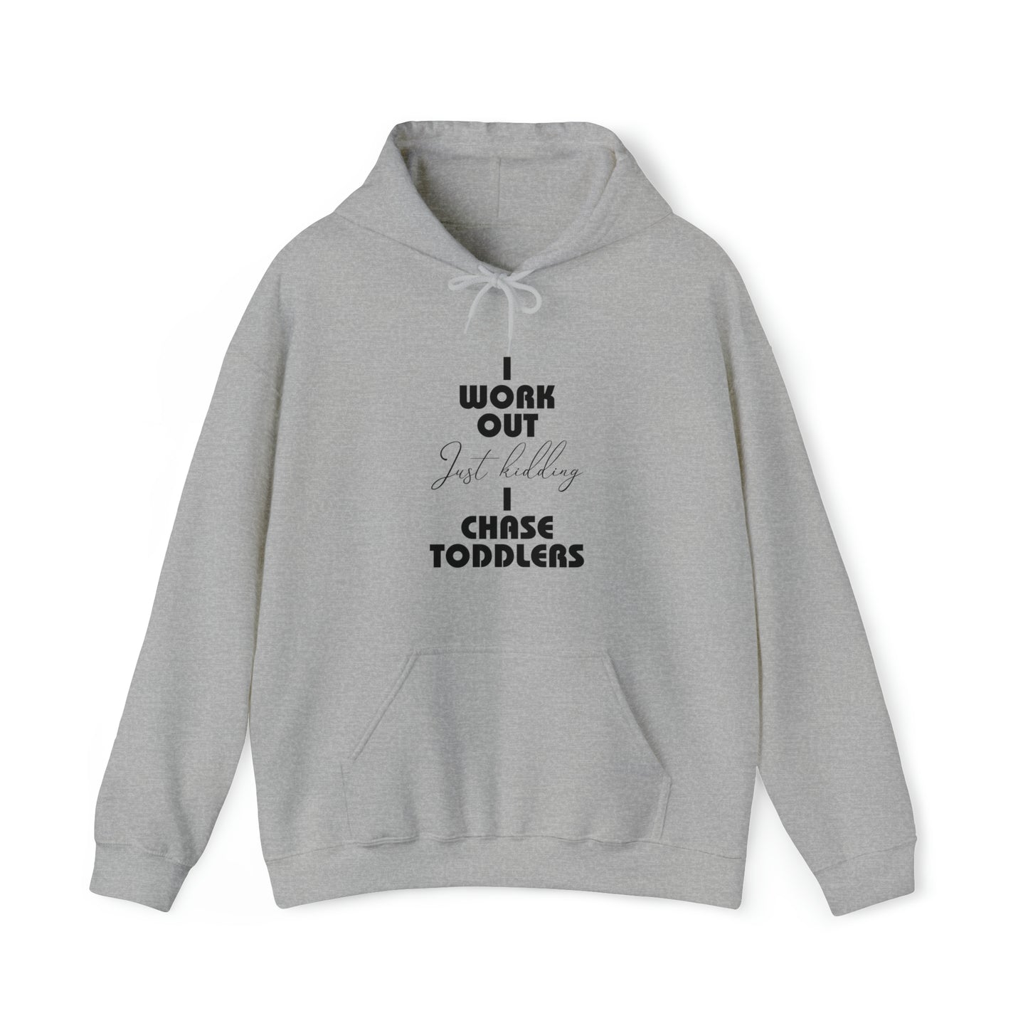 I work out, just kidding, I chase toddlers - Unisex Heavy Blend™ Hooded Sweatshirt