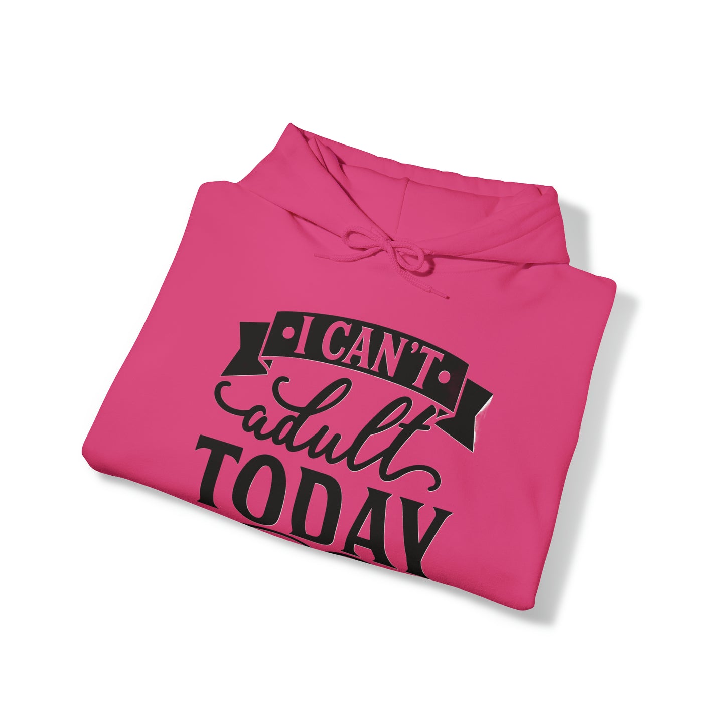 i CAN'T ADULT TODAY - Unisex Heavy Blend™ Hooded Sweatshirt