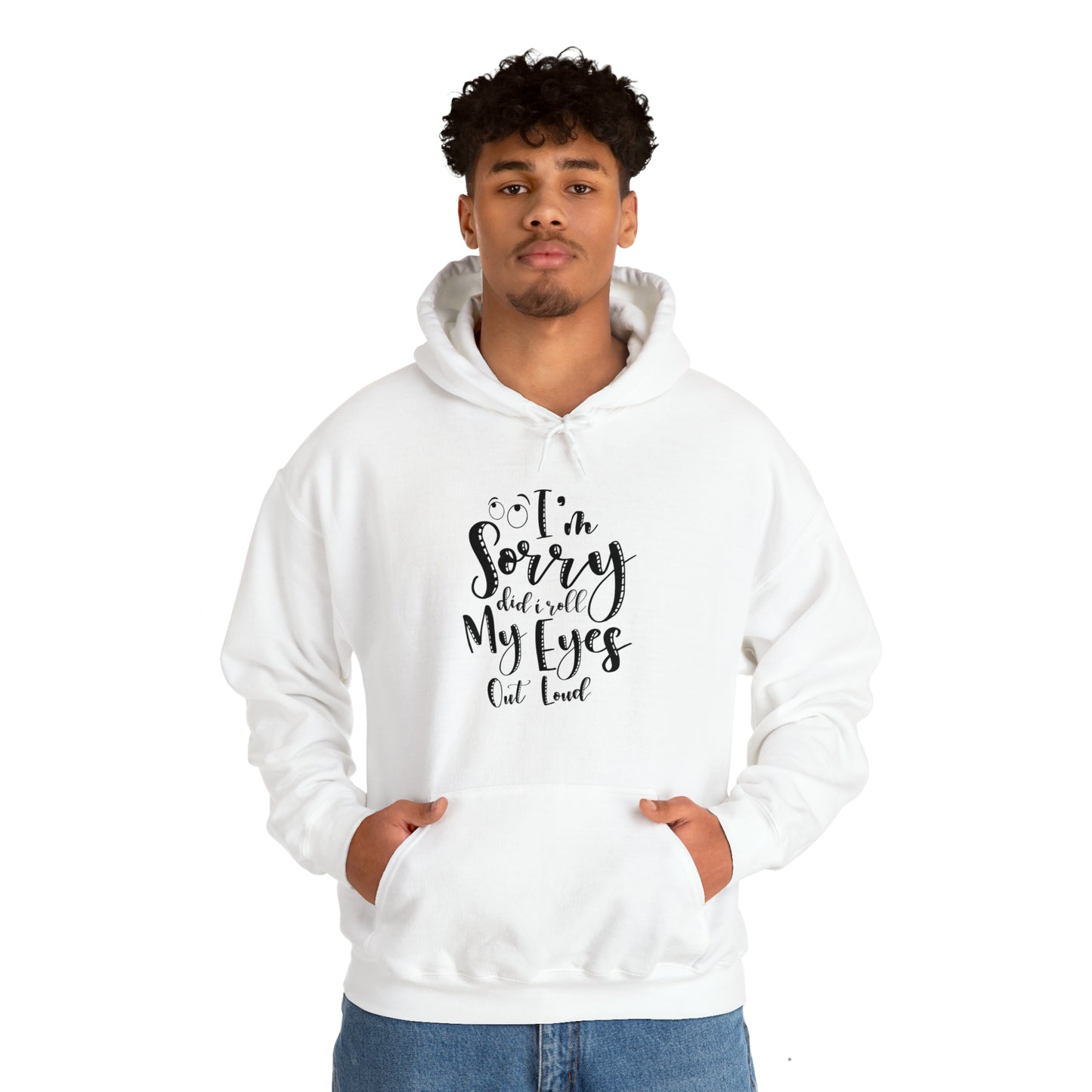 Sorry did I roll my eyes out loud- Unisex Heavy Blend™ Hooded Sweatshirt