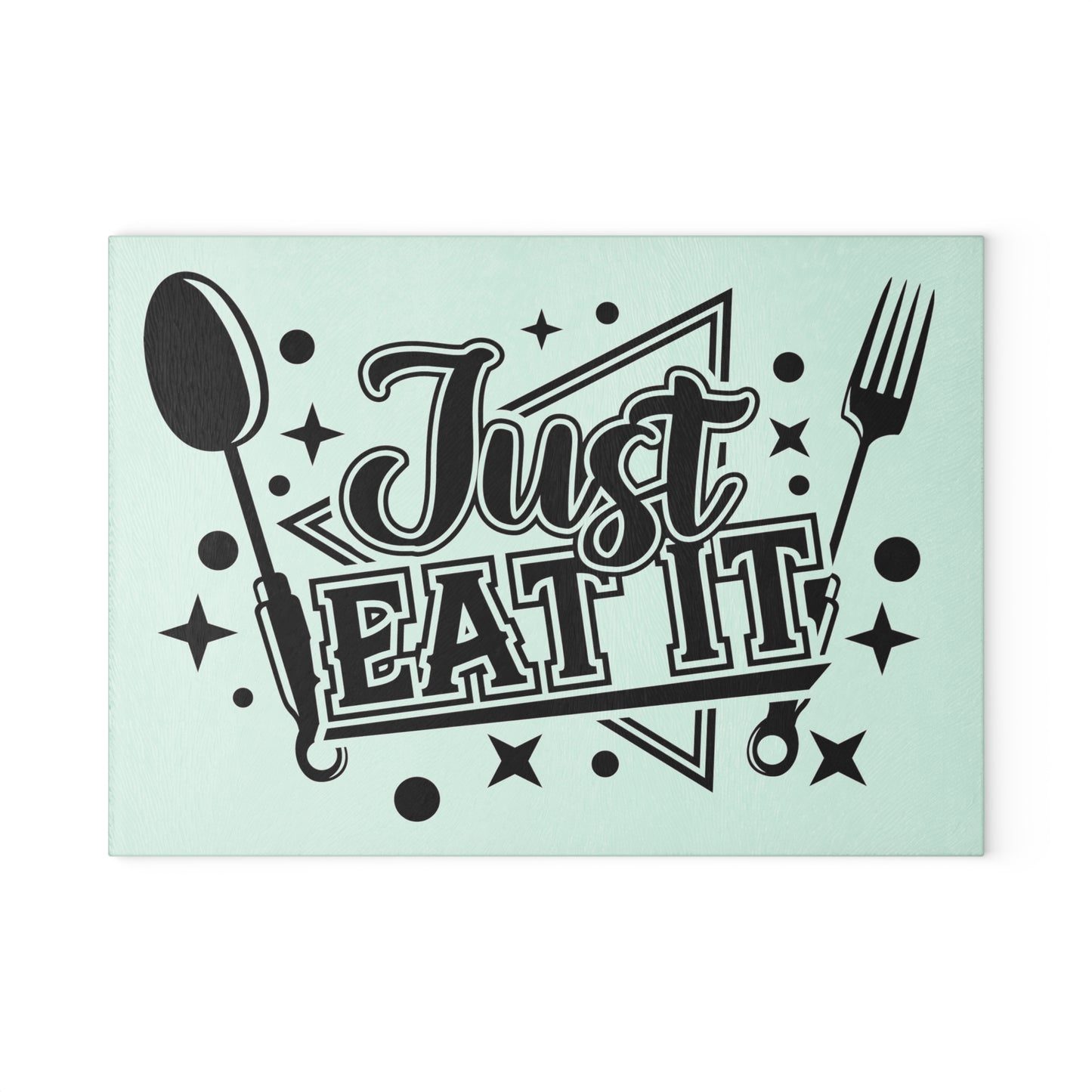 Just eat it- Glass Cutting Board