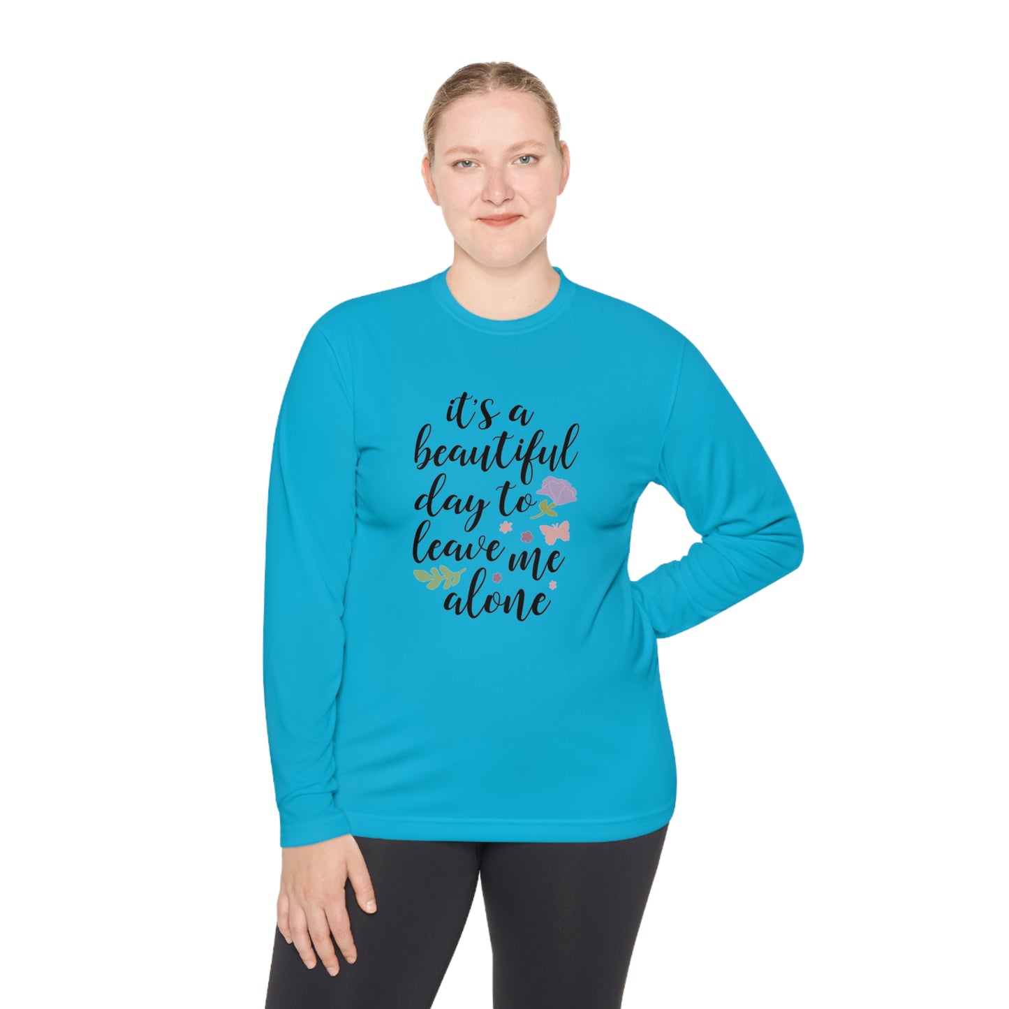 Its a beautiful day to leave me alone- Unisex Lightweight Long Sleeve Tee