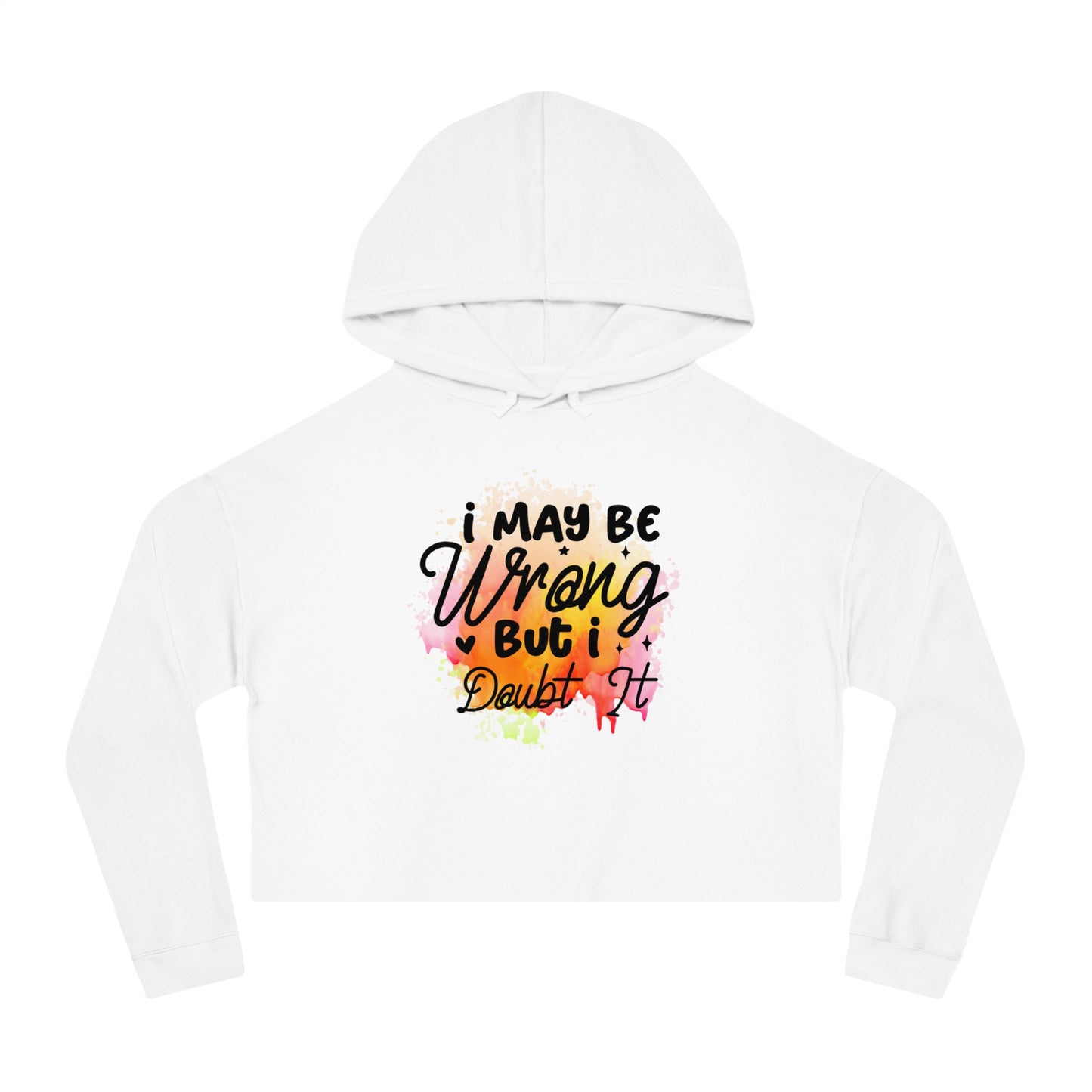 I may be wrong- Women’s Cropped Hooded Sweatshirt