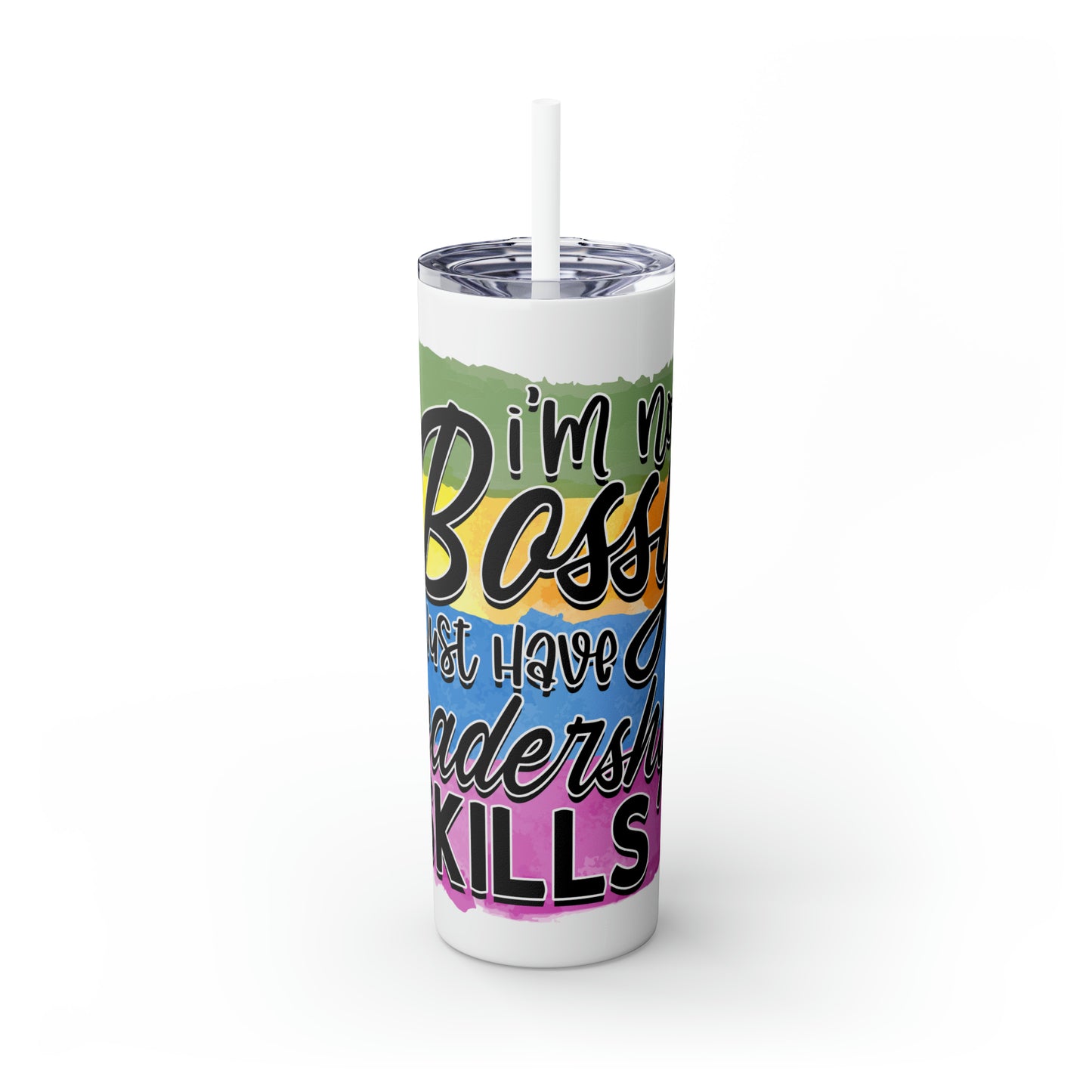 I'm not bossy I have leadership skills- Skinny Tumbler with Straw, 20oz