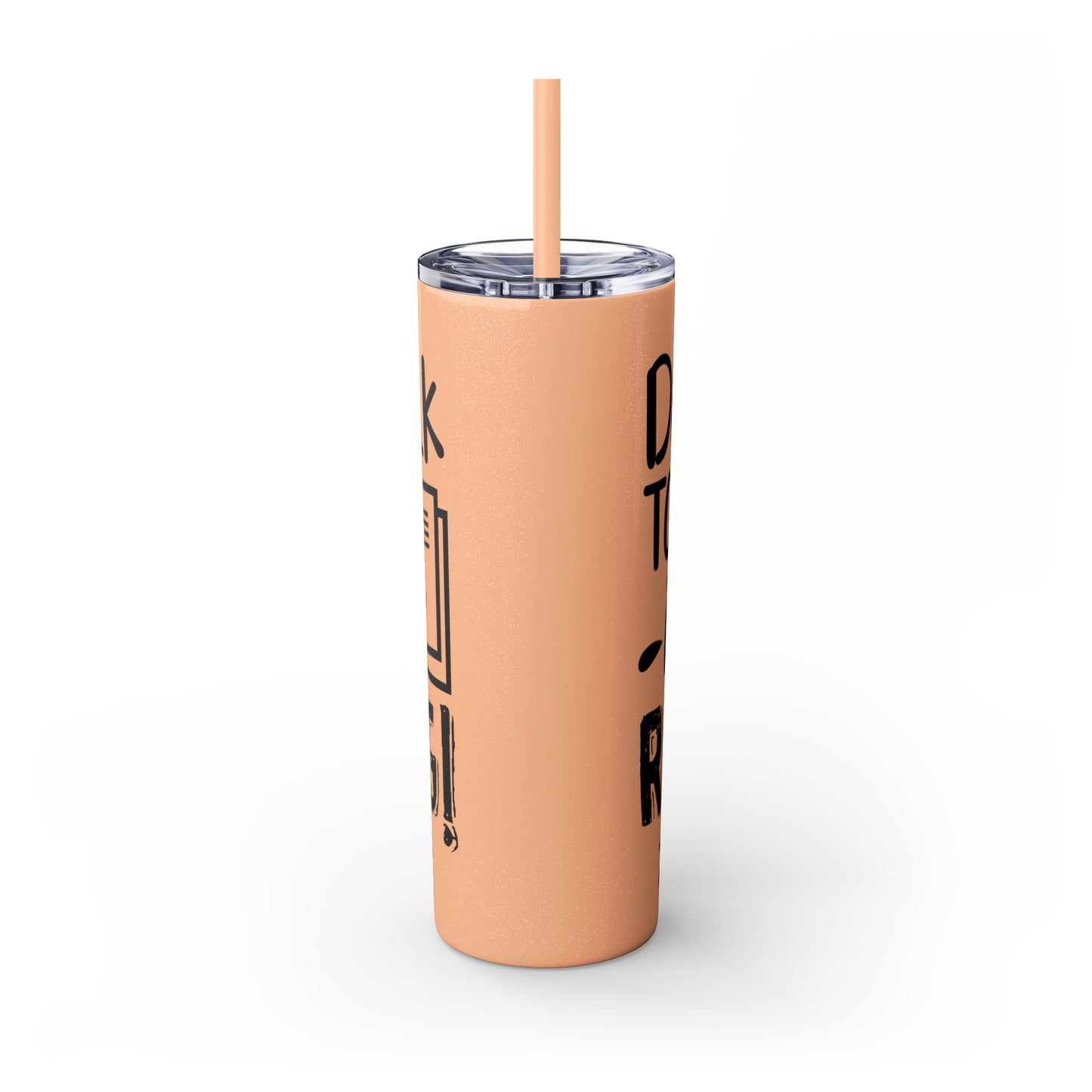 Don't talk to me I'm reading- Skinny Tumbler with Straw, 20oz