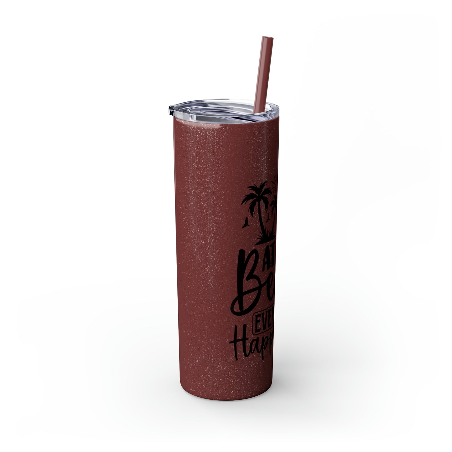 At the beach, every hour is happy hour-Skinny Tumbler with Straw, 20oz