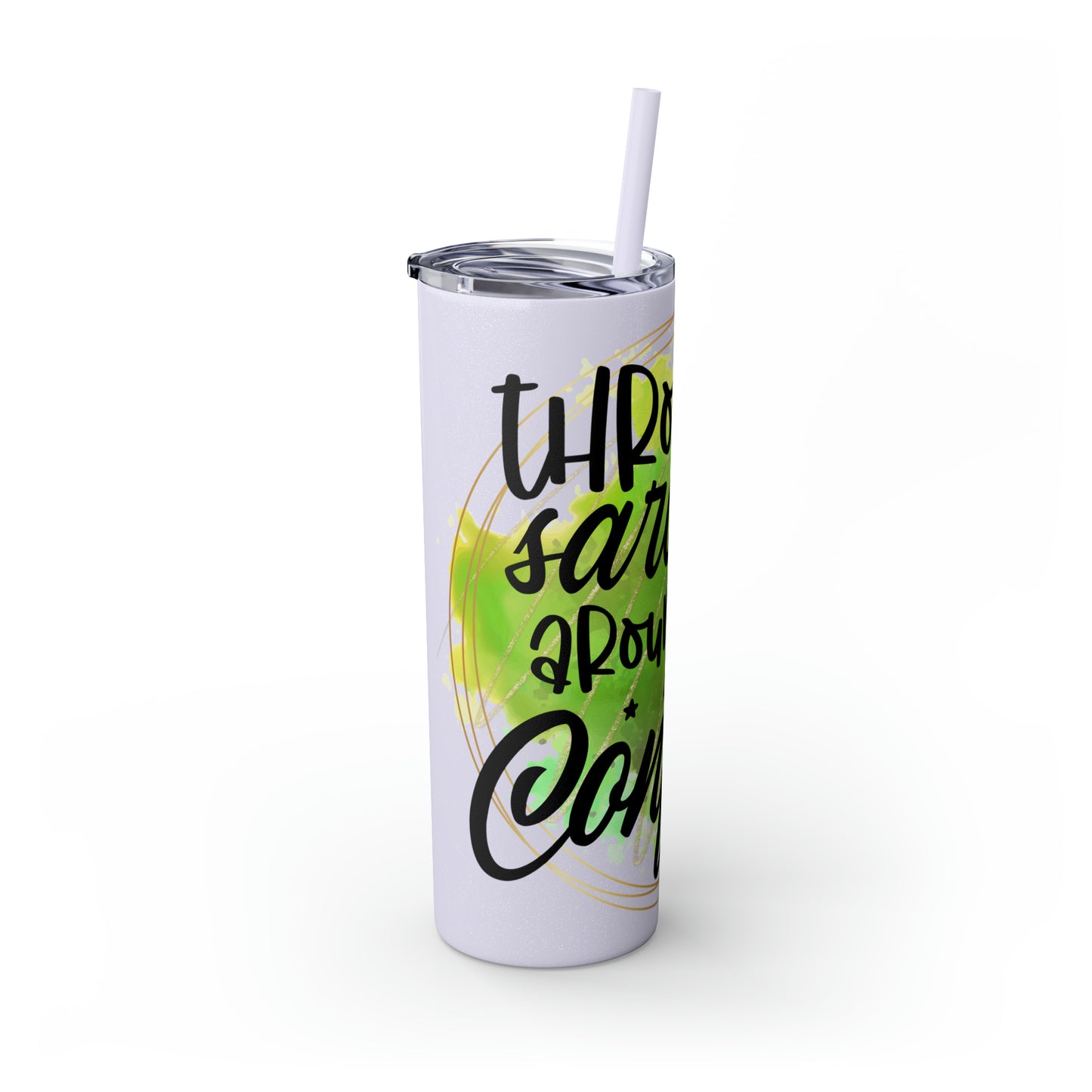 Throwing sarcasm like confetti- Skinny Tumbler with Straw, 20oz