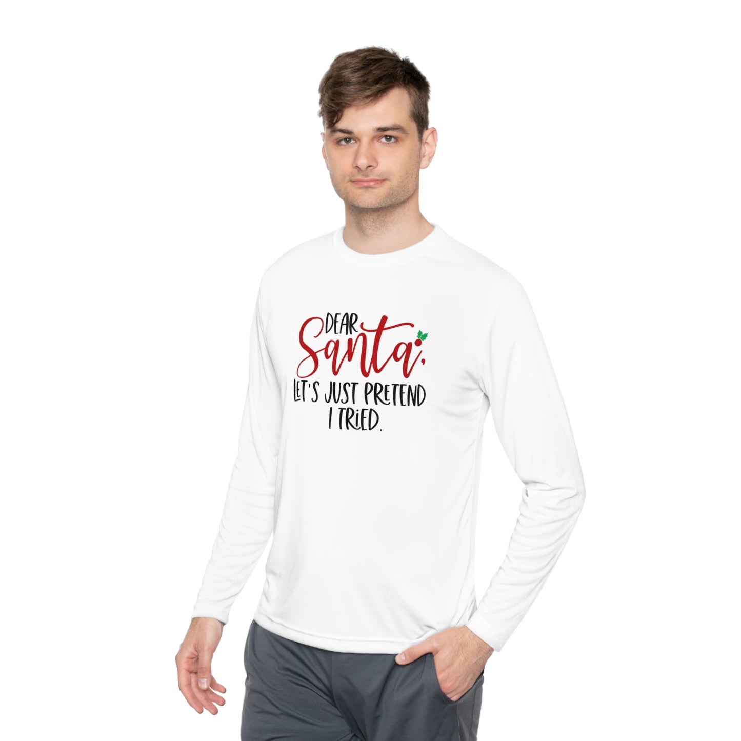 Dear Santa- Let pretend I tried -Unisex Lightweight Long Sleeve Tee