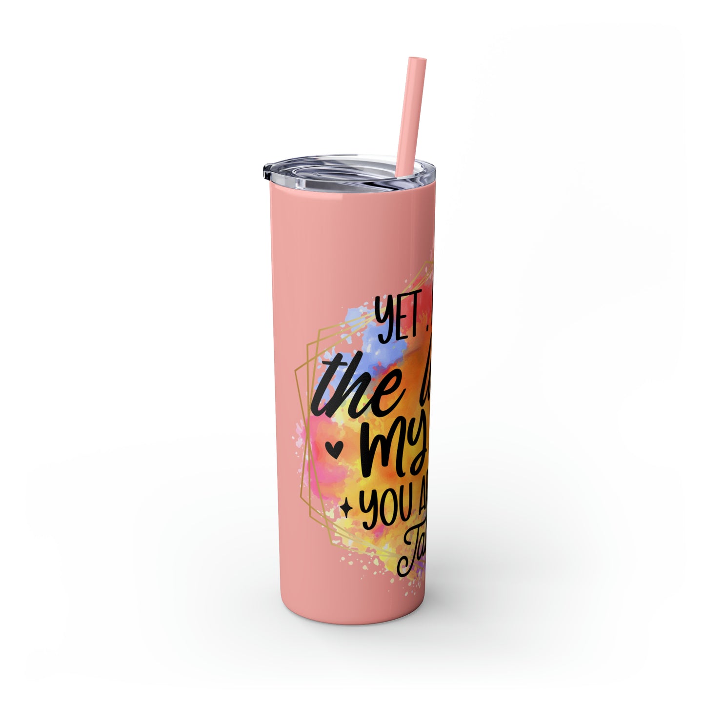 Yeah despite the look on my face- Skinny Tumbler with Straw, 20oz