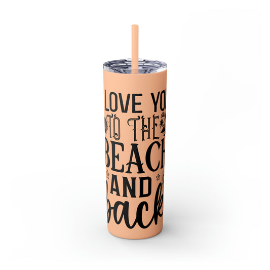 Live you to the beach and back-Skinny Tumbler with Straw, 20oz