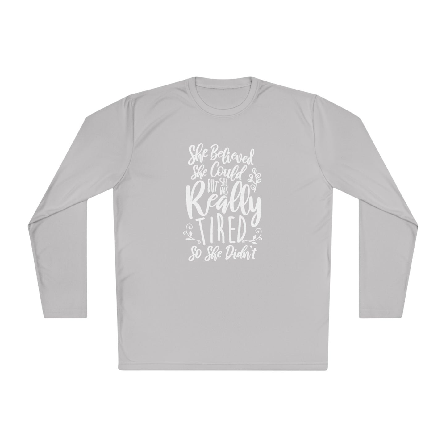 She  believed she could, but she didn't - Unisex Lightweight Long Sleeve Tee