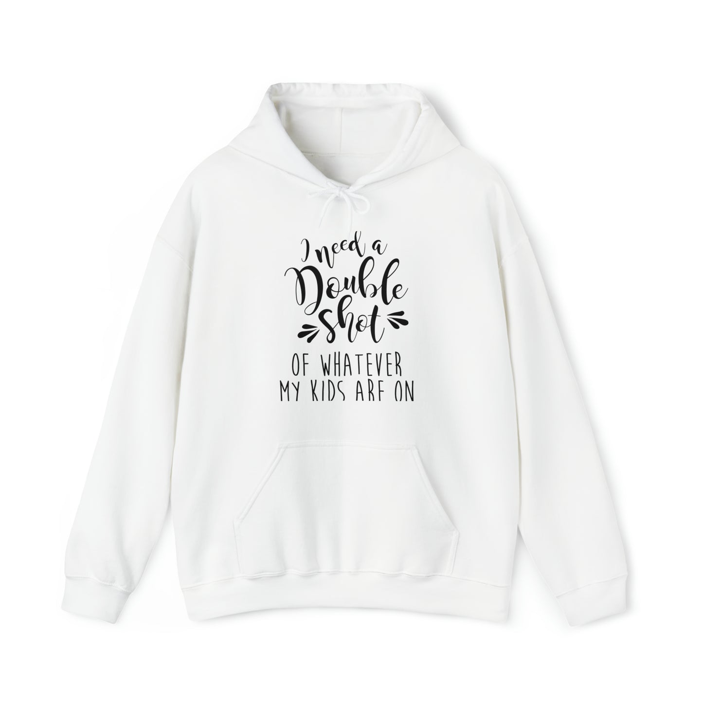 I need a double shot of whatever my kids are on- Unisex Heavy Blend™ Hooded Sweatshirt