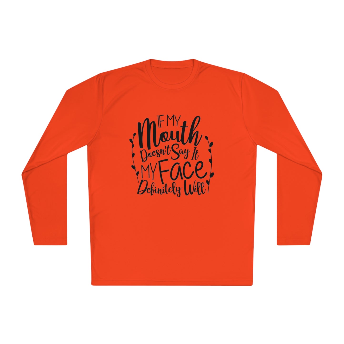 If my mouth doesn't say it, my face will- Unisex Lightweight Long Sleeve Tee