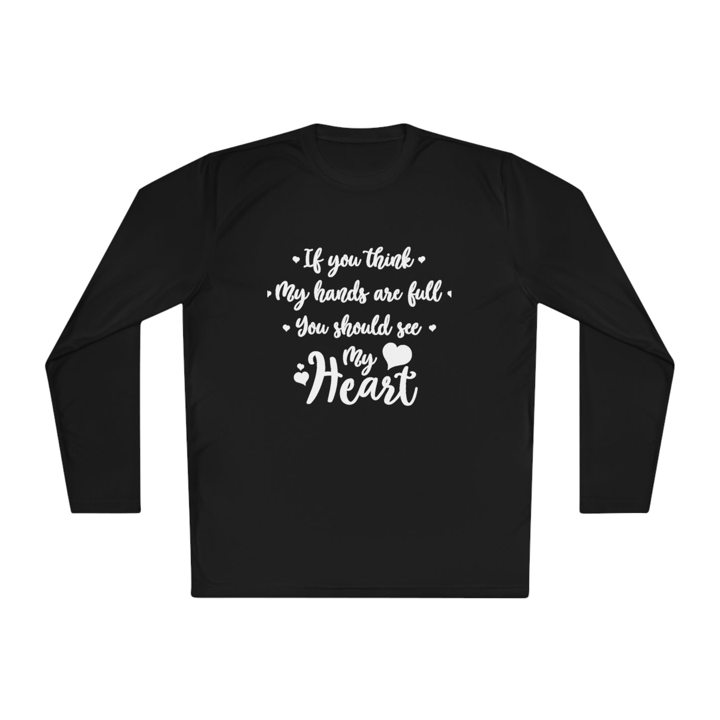 If you think my hands are full - Unisex Lightweight Long Sleeve Tee