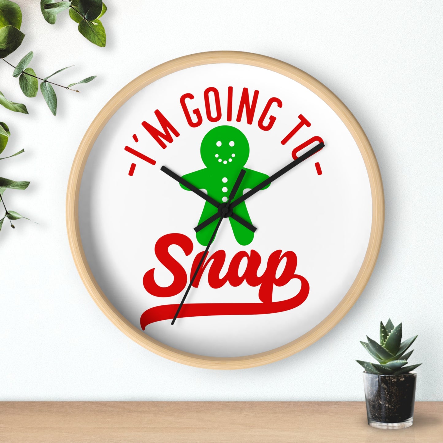 I'm going to snap -Wall Clock