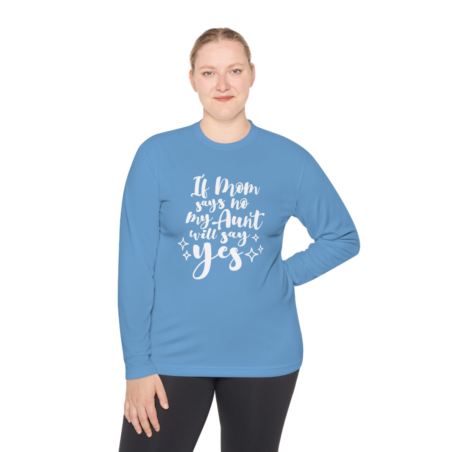 If mom says no, ask auntie- Unisex Lightweight Long Sleeve Tee