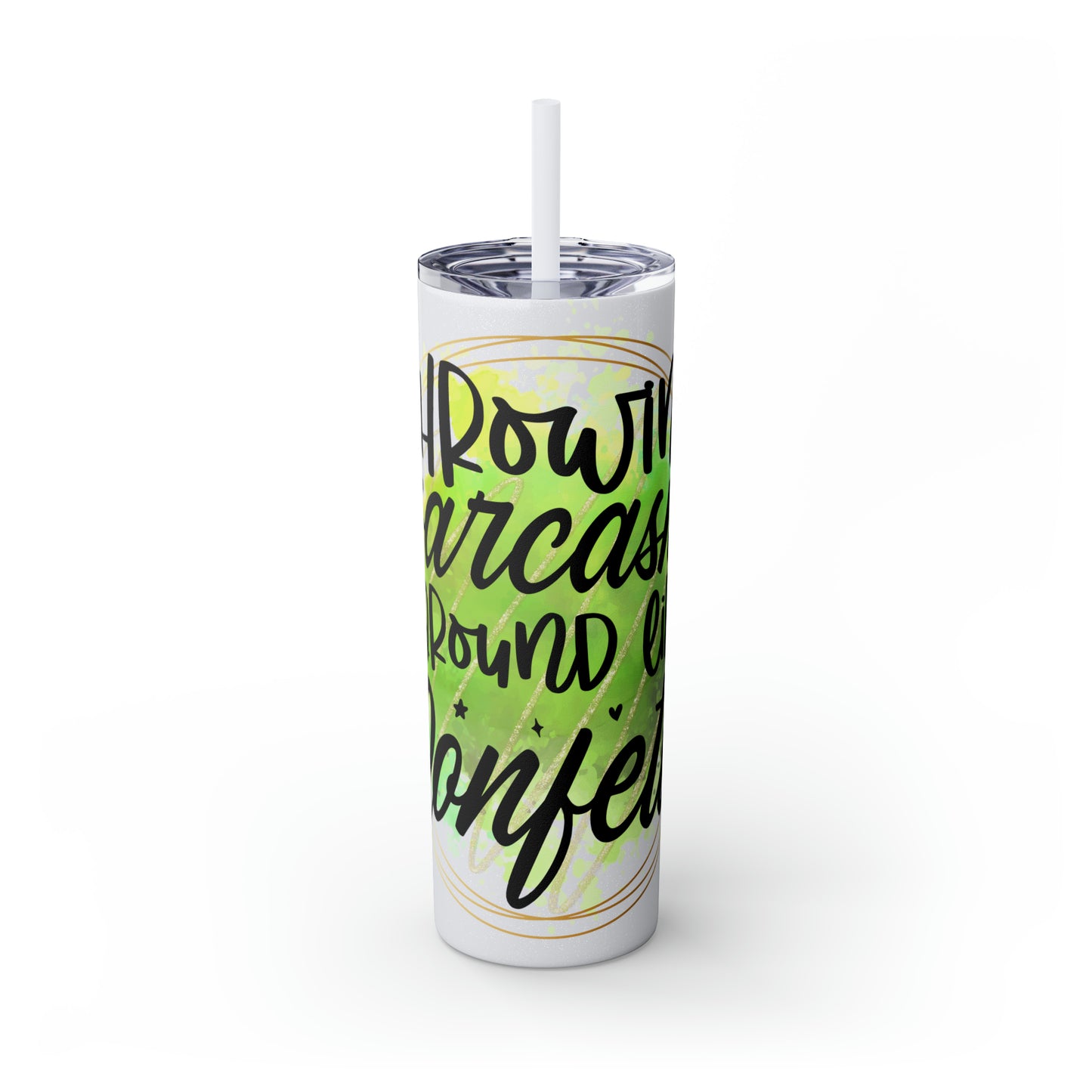 Throwing sarcasm like confetti- Skinny Tumbler with Straw, 20oz