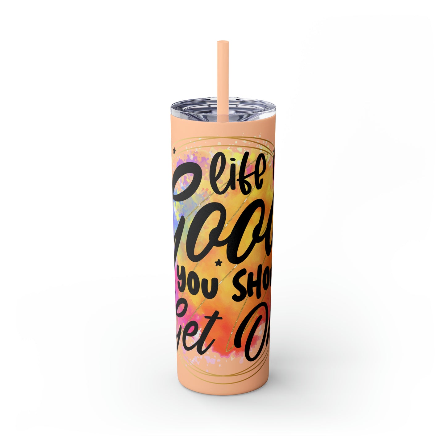 LIfe is good you should get one- Skinny Tumbler with Straw, 20oz