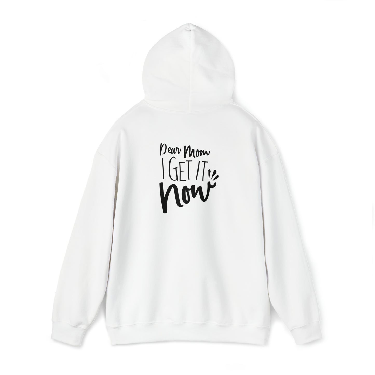 Dear mom, I get it now- Unisex Heavy Blend™ Hooded Sweatshirt