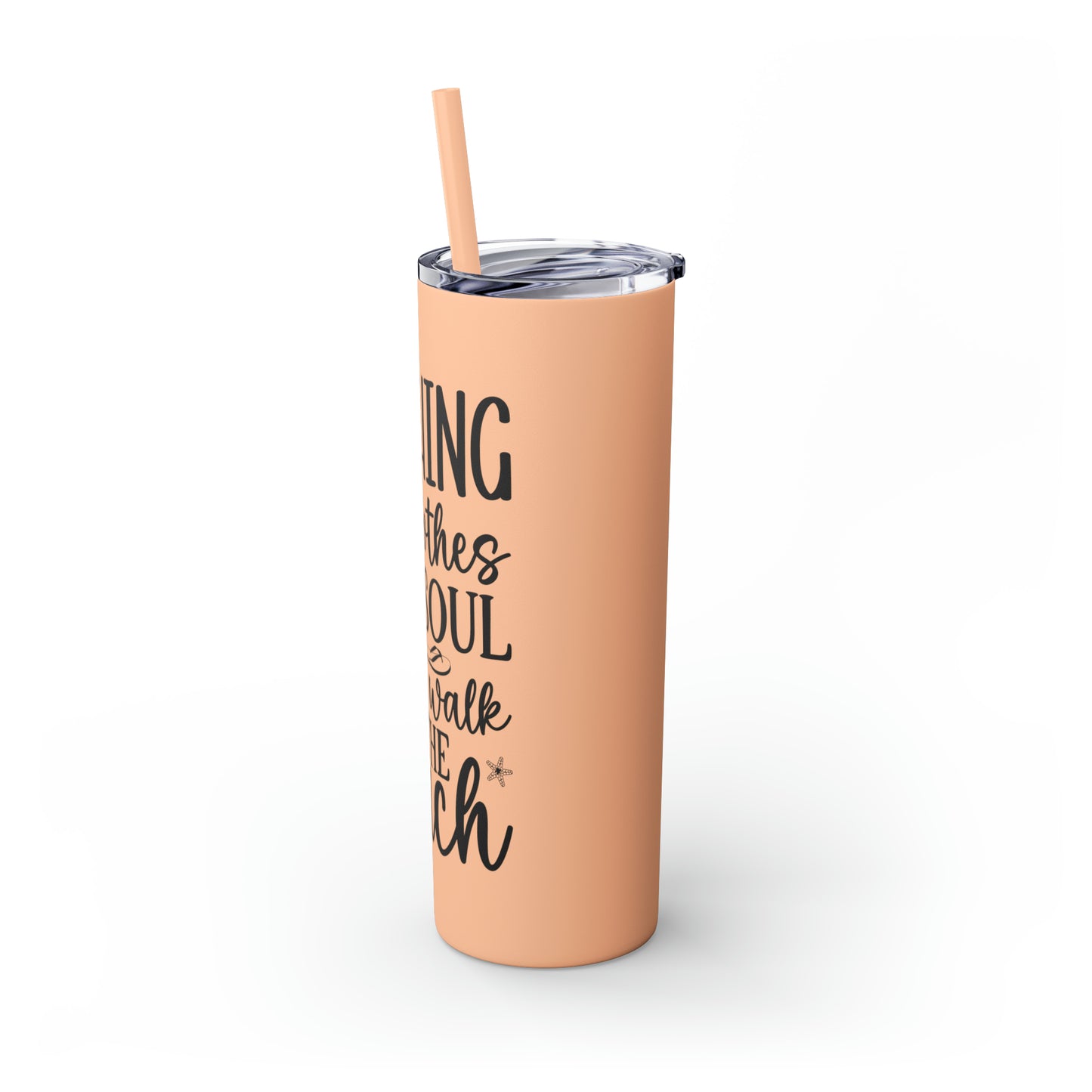 Nothing soothes the soul-Skinny Tumbler with Straw, 20oz