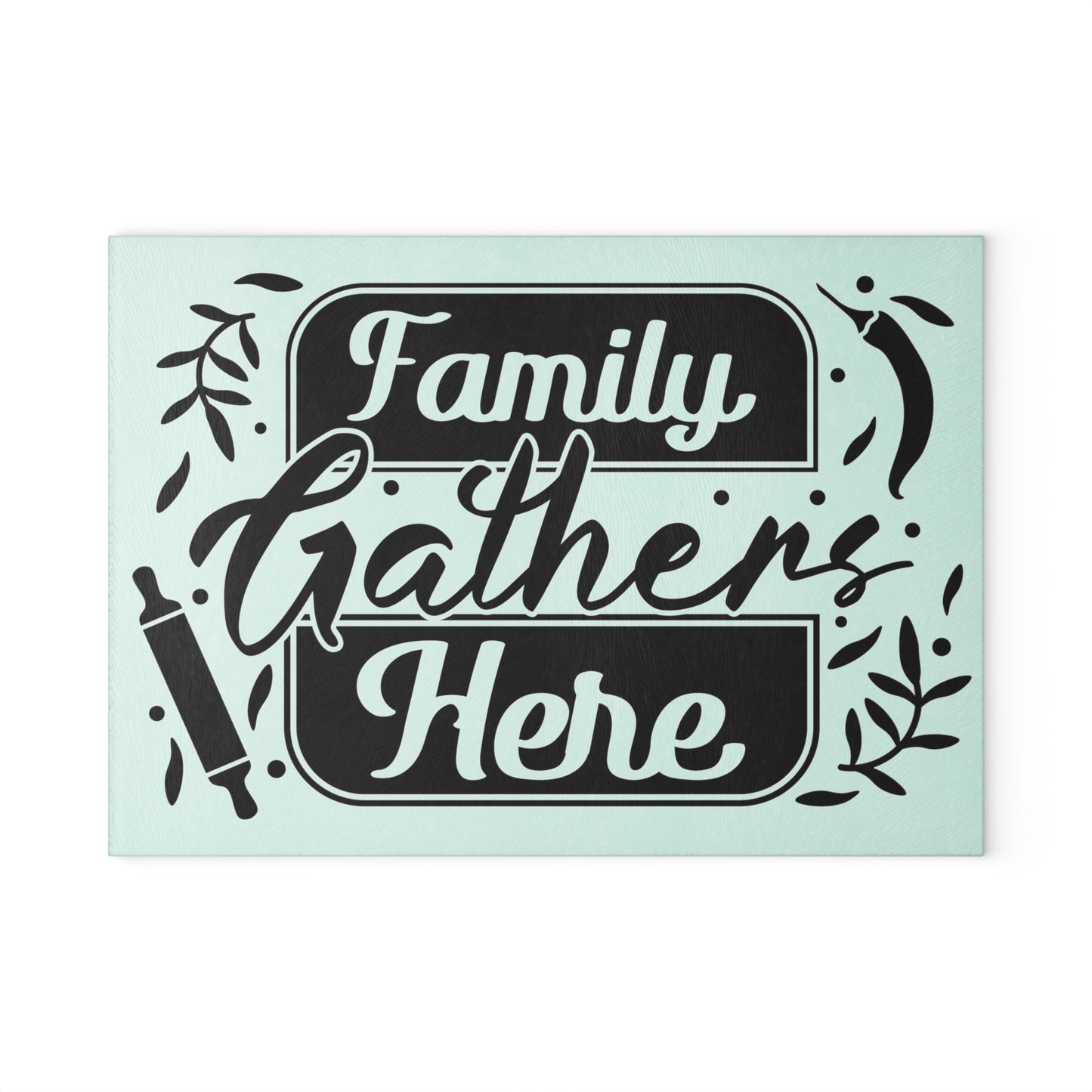 Family Gathers Here- Glass Cutting Board