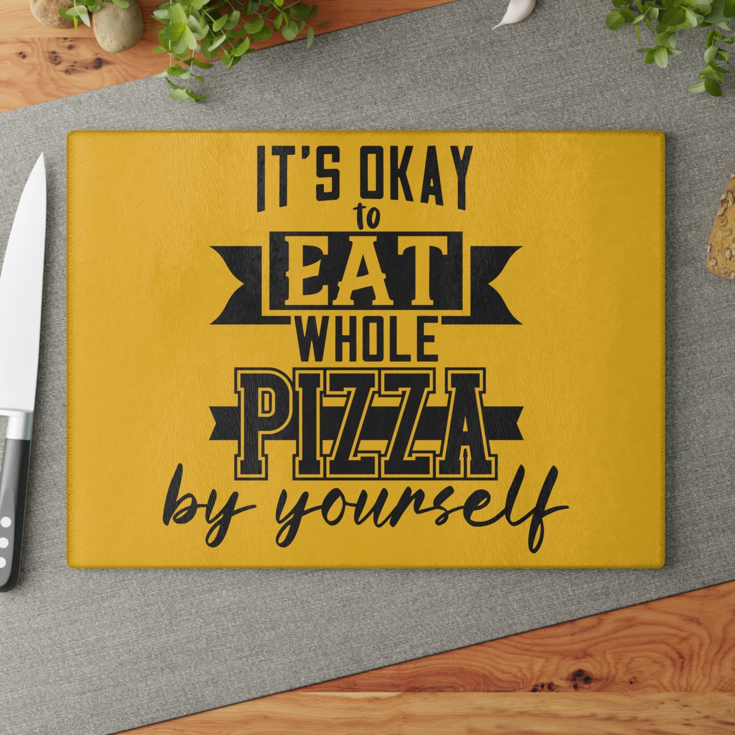 It's okay to eat a whole pizza- Glass Cutting Board