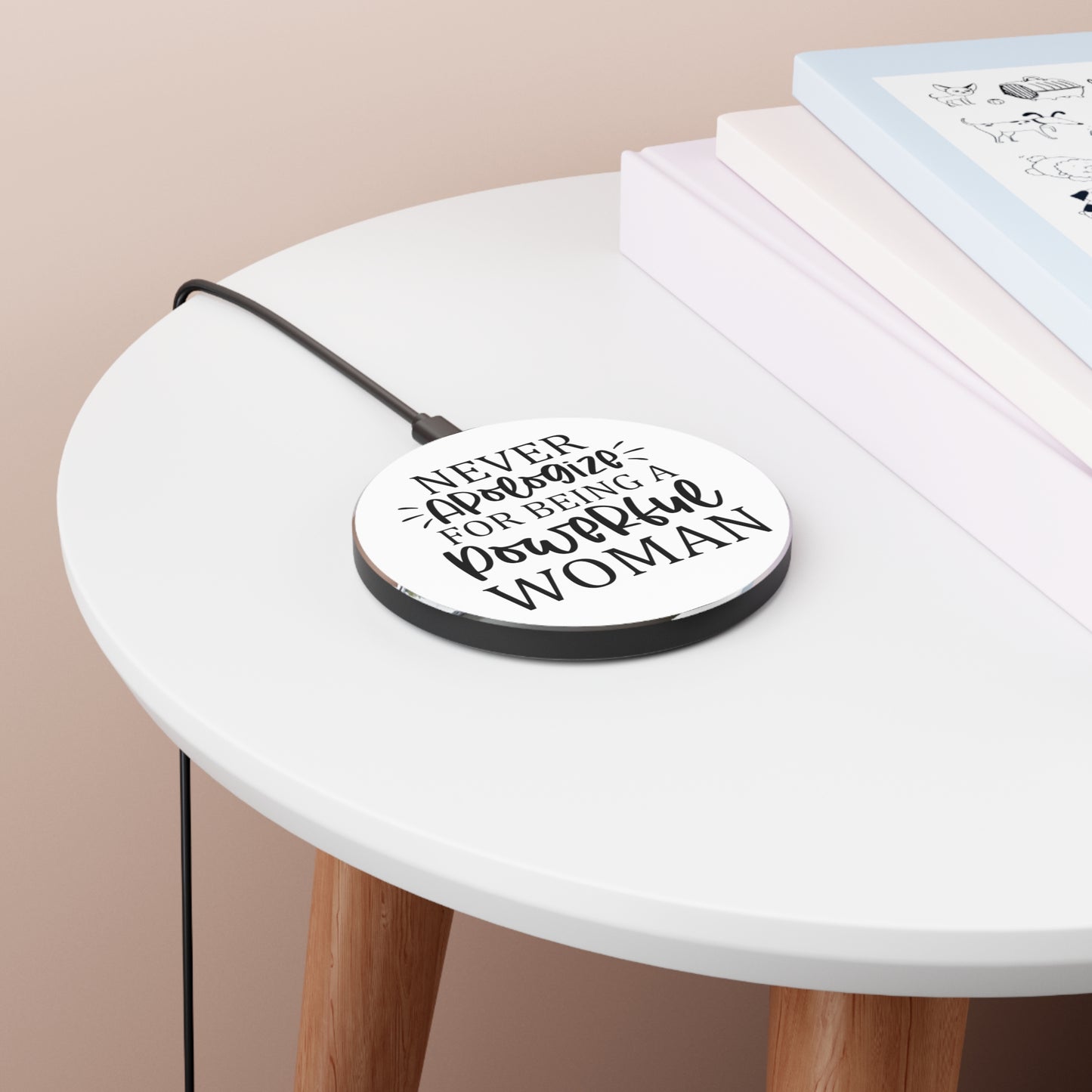 Never apologize for being a powerful women- Wireless Charger
