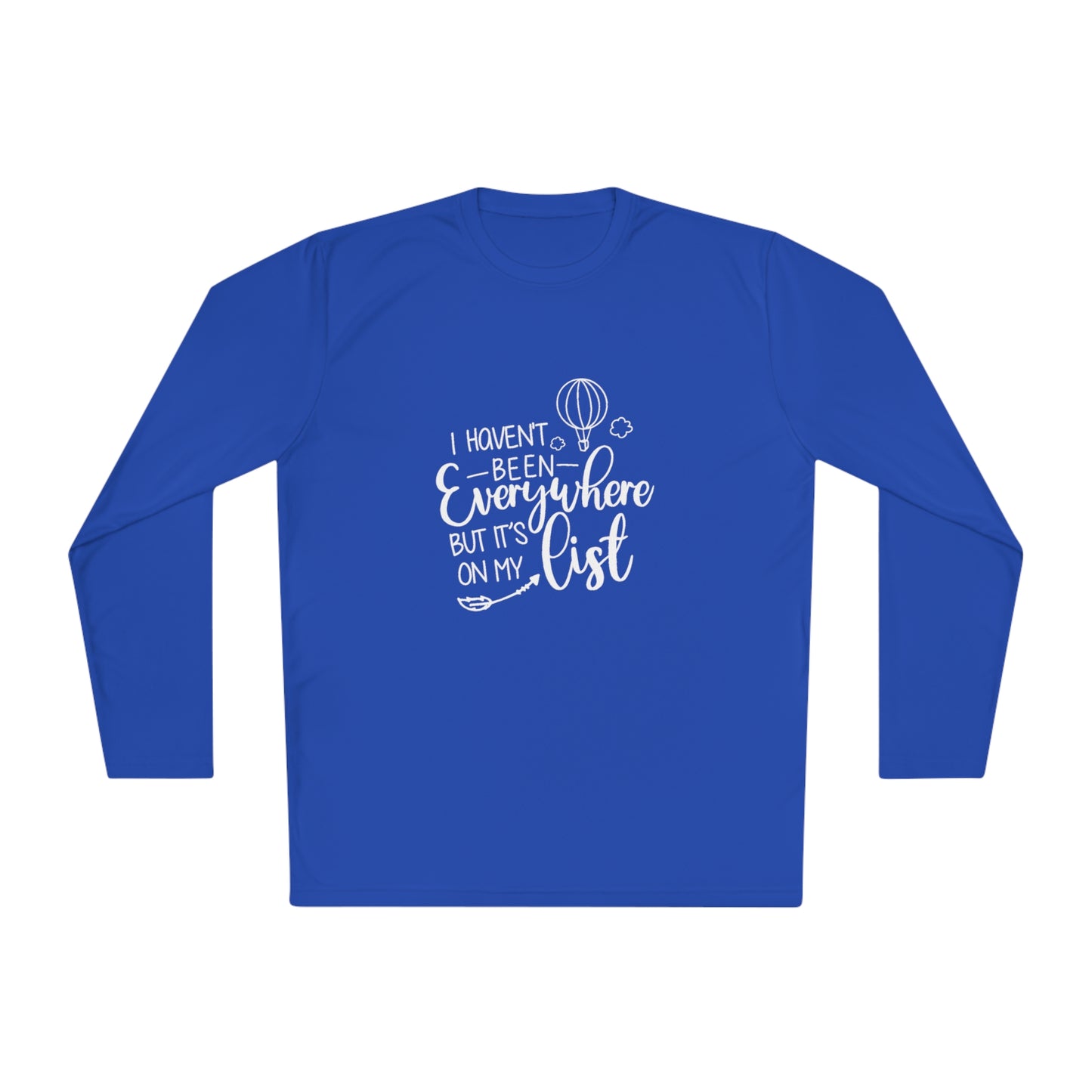 I haven't been  everywhere- Unisex Lightweight Long Sleeve Tee