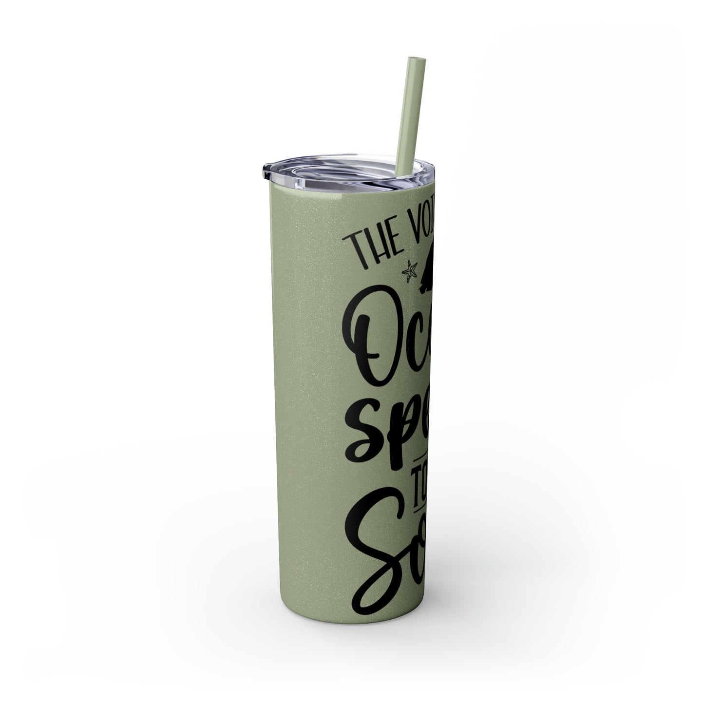 The ocean speaks-Skinny Tumbler with Straw, 20oz