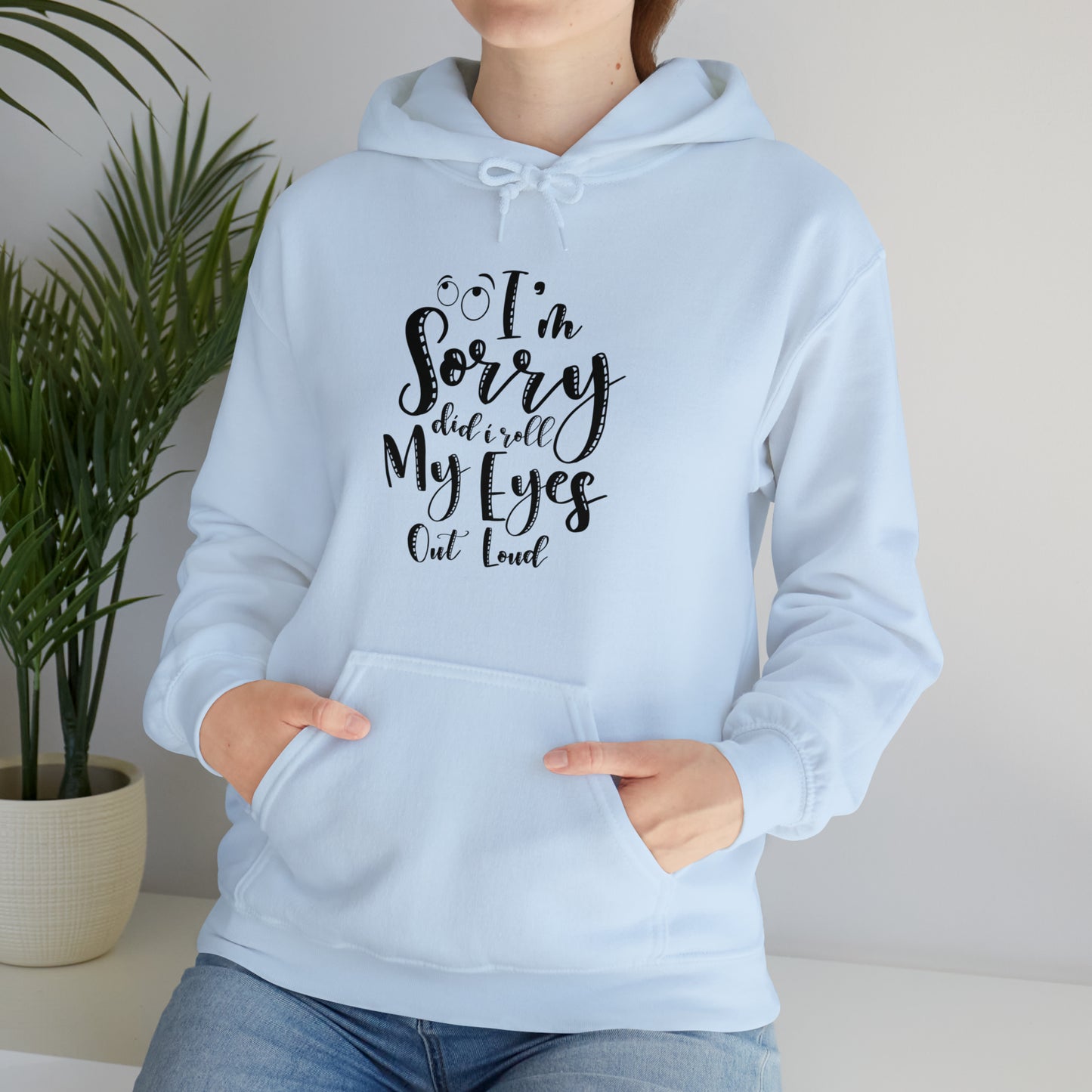 Sorry did I roll my eyes out loud- Unisex Heavy Blend™ Hooded Sweatshirt