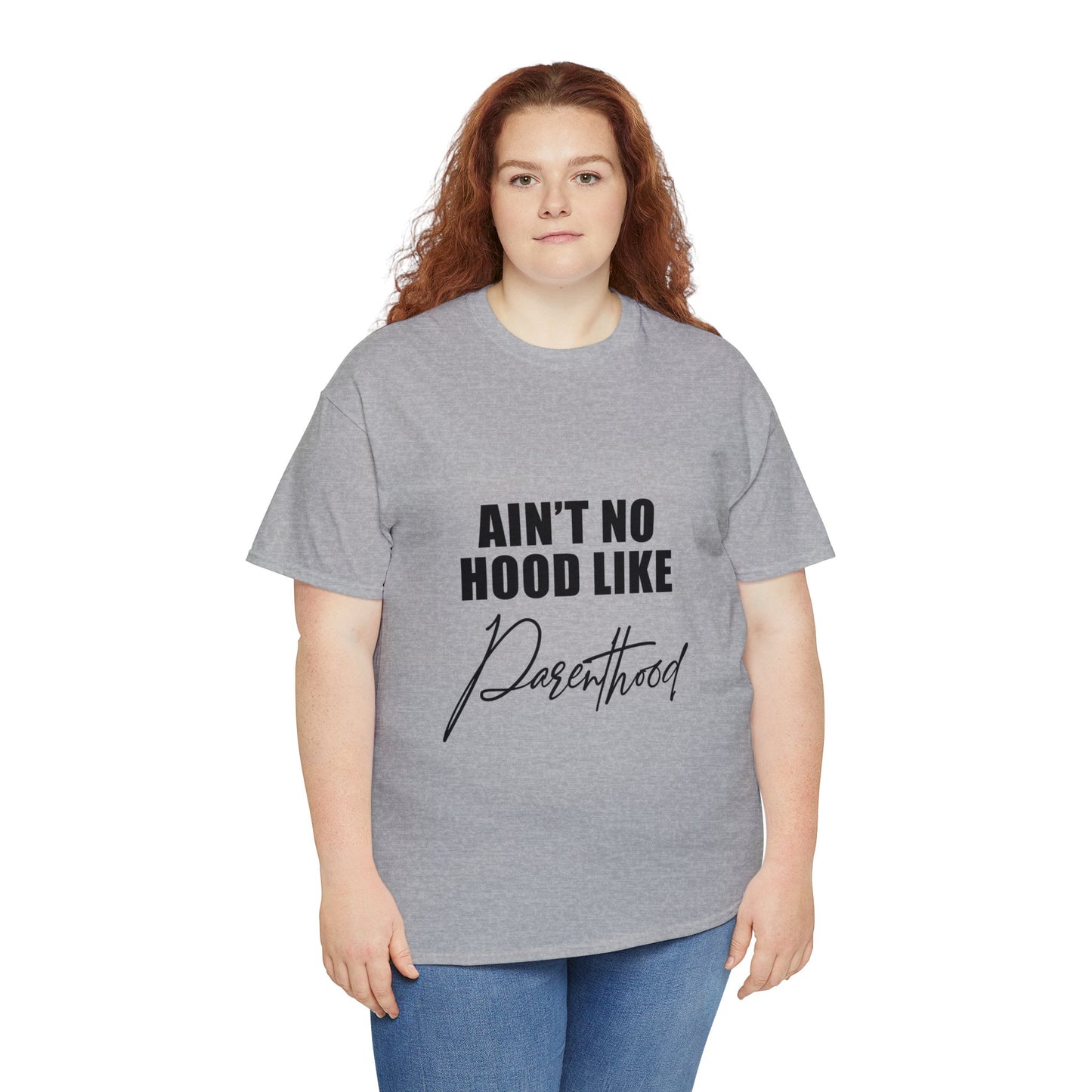 Ain't no hood, like parent hood- Unisex Heavy Cotton Tee