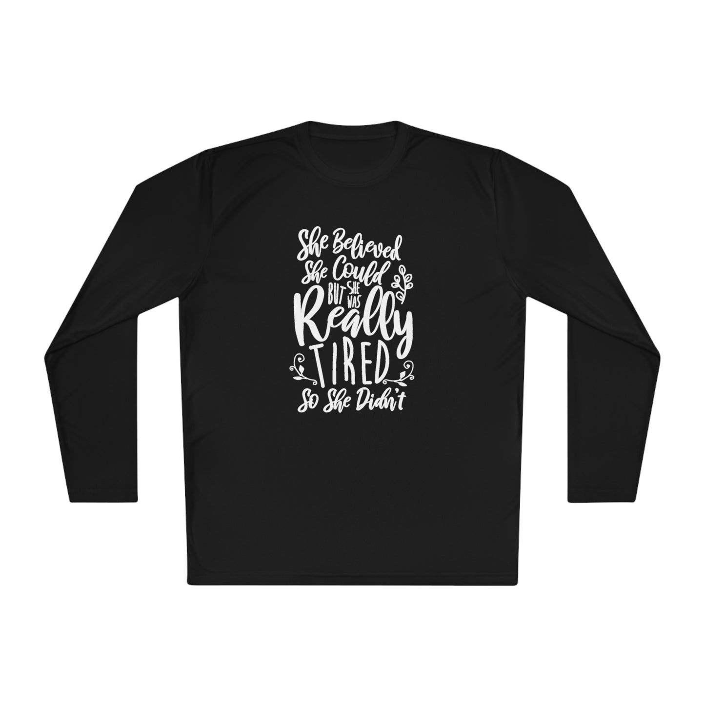 She  believed she could, but she didn't - Unisex Lightweight Long Sleeve Tee