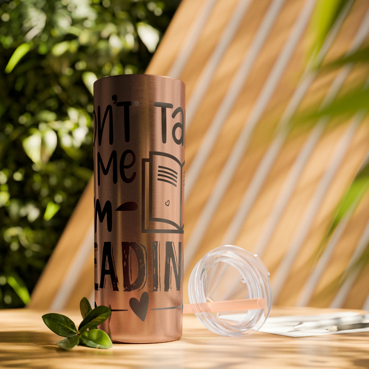 Don't talk to me I'm reading- Skinny Tumbler with Straw, 20oz